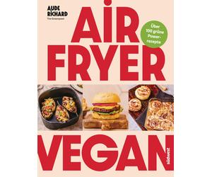 Aude Richard Wi Airfryer Vegan: Grüne Power aus der Heißluftfritteuse - (Poche)