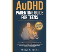 AuDHD Parenting Guide for Teens: How to Raise a Neurodivergent Adolescent with Autism and ADHD Through Puberty, Masking, Burnout, and High School Challenges, While Building Executive Function Skills