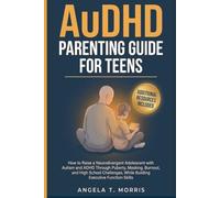 AuDHD Parenting Guide for Teens: How to Raise a Neurodivergent Adolescent with Autism and ADHD Through Puberty, Masking, Burnout, and High School Challenges, While Building Executive Function Skills