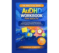 AuDHD WORKBOOK FOR ADULTS: A practical guide to managing emotional intensity, sensory sensitivity, Time blindness and focus difficulties in dual Neurodivergent lives