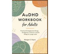 AuDHD Workbook for Adults: Practical Strategies for Executive Function, Emotional Balance, and Self-Discovery