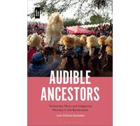 Audible Ancestors: Tamborazo Music and Indigenous Memory in the Borderlands