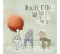 Audible Doctor - Can't Keep The People Waiting