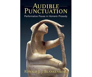 Audible Punctuation: Performative Pause in Homeric Prosody