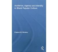 Audience, Agency And Identity In Black Popular Culture