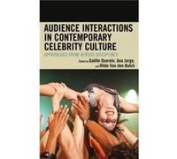 Audience Interactions in Contemporary Celebrity Culture Audience Interactions in Contemporary Celebrity Culture (Auteur)