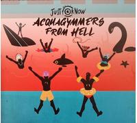 Audio Cd Just For Now - Acquagymmers From Hell