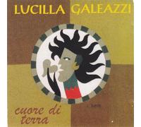 Audio Cd Lucilla Galeazzi - Cuore Di Terra