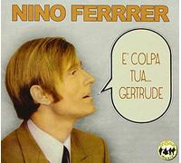 Audio Cd Nino Ferrer - E' Colpa Tua... Gertrude