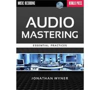Audio Mastering: Essential Practices (Paperback) Jonathan Wyner, (Auteur)