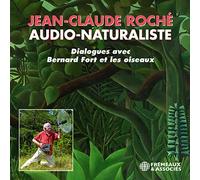 Jean-Claude Roché et Bernard Fort – Audio-Naturaliste (Dialogues avec les oiseaux) – NAXOS