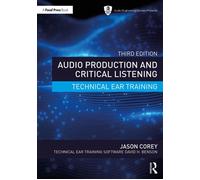 Audio Production and Critical Listening Technical Ear Training - Jason Corey - Routledge - ebook (ePub) - Livre