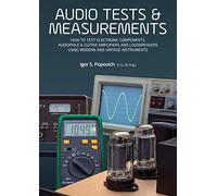 Audio Tests & Measurements: How to Test Electronic Components, Audiophile & Guitar Amplifiers and Loudspeakers Using Modern and Vintage Test Instruments