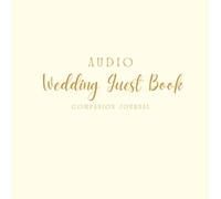 Audio Wedding Guest Book Companion Journal: A Voice Message Log and Wedding Keepsake with Advice, Wishes, Date Night Ideas, Favourite Stories, and Anniversary Time Capsule Prompts
