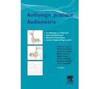 Audiologie pratique - Audiométrie François Legent (Auteur), Philippe Bordure (Auteur), Catherine Calais (Auteur), Olivier Malard (Auteur), André Chays (Auteur), Jacques Roland (Auteur), Stéphane Garni