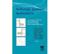 Audiologie pratique - Audiométrie Manuel pratique des tests de l'audition - François Legent - Elsevier Masson - broché - Etude