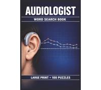 Audiologist Word Search Book: Large Print Puzzle Collection with 100 Puzzles and 2000 Unique Words on Diagnostic Audiology, Hearing Science, and Audiometry