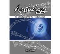 Audiology by Kelly L. Wacker Kelly L. Wacker (Auteur)