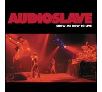 Audioslave - Show Me How to Live