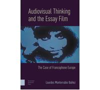 Audiovisual Thinking And The Essay Film