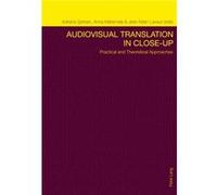 Audiovisual Translation In Close-Up: Practical And Theoretical Approaches (Paperback) Adriana Serban, Anna Matamala, Jean - Marc Lavaur (Auteur)