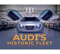 Audi's Historic Fleet: Horch, Dkw, Nsu, Wanderer, Auto Union, Audi AG