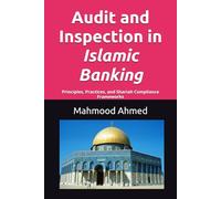 Audit and Inspection in Islamic Banking: Principles, Practices, and Shariah Compliance Frameworks