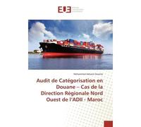 Audit de Catégorisation en Douane - Cas de la Direction Régionale Nord Ouest de l'ADII - Maroc - Mohammed Adnane Ouzzine - Universitaires Europeennes - broché - Livre