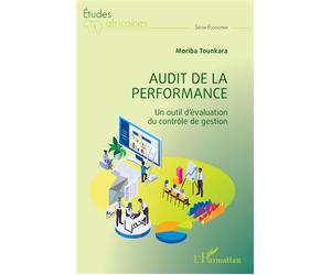 Audit de la performance Un outil d'évaluation du contrôle de gestion - Moriba Tounkara - L'harmattan - broché - Etude