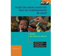 Audit des décès maternels dans les établissements de santé Guide de mise en oeuvre. - Alexandre Dumont - Ird Eds - broché - Guide