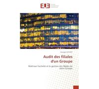 Audit des filiales d'un Groupe: Maîtriser l'activité et la gestion des filiales de votre Groupe