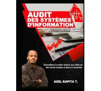 Audit des Systèmes d'Information: Le métier qui soutient la qualité, la compétitivité en entreprise et la croissance économique