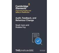 Audit, Feedback, and Behaviour Change