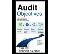 Audit Objectives: How to Define Them, Ask Better Questions, and Design Better Audits