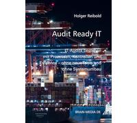 Audit Ready IT: IT-Audits bestehen mit Prozessen, Kontrollen und Evidence - ohne neue Tools und ohne Systemumbau