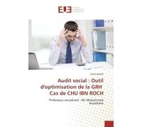 Audit social : Outil d'optimisation de la GRH Cas de CHU IBN ROCH Professeur encadrant : Mr Mohammed Kouddane - Ismail Moslih - Universitaires Europeennes - broché - Essai