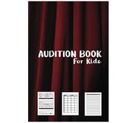 Audition Book For Kids: Track And Plan Your Auditions. For Singers Actors Actresses. Acting Log Book. Appreciation Gift For Performers. With Extra Undated Calendar And Lined Pages.