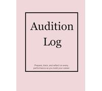 Audition Log: Prepare, track, and reflect on every performance as you build your career.
