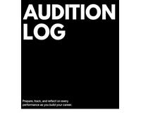 Audition Log: Prepare, track, and reflect on every performance as you build your career.