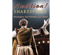 Audition! Shakespeare: Monologues and Direction for Actors