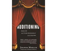 Auditioning: An Actor-Friendly Guide