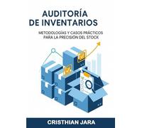 Auditoría de Inventarios: Metodologías y Casos Prácticos para la Precisión del Stock