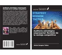 Auditoría estratégica empresarial: Revisión de la ventaja competitiva