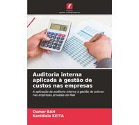 Auditoria interna aplicada à gestão de custos nas empresas: A aplicação da auditoria interna à gestão de activos nas empresas privadas do Mali