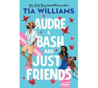 Audre & Bash Are Just Friends: a sweet, funny, electrifying story of first love and summer romance