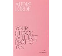 Audre Lorde Your Silence Will Not Protect You (Poche)