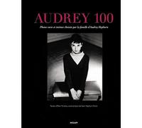 Audrey 100: Photos rares et intimes choisies par la famille d'Audrey Hepburn