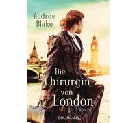 Audrey Blake Kerstin Ostendorf Die Chirurgin von London: Roman (Poche)