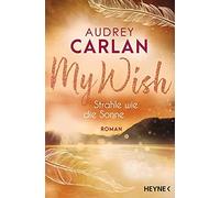 Audrey Carlan Nic My Wish - Strahle wie die Sonne: Roman - (Die Wish-Rei (Poche)