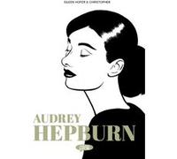 Audrey Hepburn Eileen Hofer (Scénario), Christopher (Dessinateur)